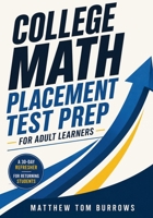 College Math Placement Test Prep for Adult Learners: A 30-Day Refresher for Returning Students 1911838318 Book Cover