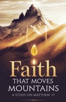 Faith That Moves Mountains (Bible Study Guides) B0F4M12F2M Book Cover