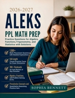 ALEKS PPL Math Prep: Practice Questions for Algebra Functions Trigonometry and Statistics with Solutions B0H4SCX12Y Book Cover