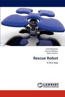 Rescue Robot: A First Step 3848441713 Book Cover