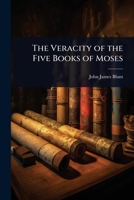 The Veracity of the Five Books of Moses 1023617145 Book Cover