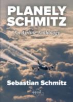 Planely Schmitz: An Airline Anthology 0993260411 Book Cover