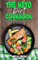 The Keto Diet Cookbook: Irresistible & Easy Recipes for Delicious Meal Plan, Low-Carb Dishes, From Breakfast to Dessert for Rapid Weight Loss 1801946566 Book Cover