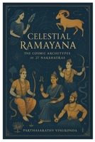 Celestial Ramayana: The Cosmic Archetypes of 27 Nakshatras (Astrology) B0GLYVC8XN Book Cover