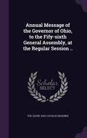 Annual Message of the Governor of Ohio to the Fifty-sixth General Assembly 1018969292 Book Cover