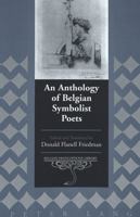 An Anthology of Belgian Symbolist Poets (Belgian Francophone Library, V. 15) 0824029887 Book Cover