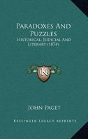 Paradoxes and puzzles, historical, judicial, and literary. 124001158X Book Cover