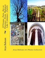 03 Vienna, Paris, AIX En Provence, ROM Budapest, Lake Constance, Zurich: Arya Bahram Art Photos Collection 1530379237 Book Cover