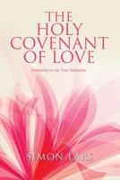 The Holy Covenant of Love: Testimony to our True Humanity 1843868156 Book Cover