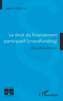 Le droit du financement participatif (crowdfunding): Deuxième édition (Logiques Juridiques) (French Edition) 2336415283 Book Cover