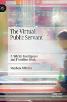 The Virtual Public Servant: Artificial Intelligence and Frontline Work 3030540863 Book Cover