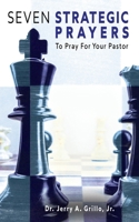 7 Strategic Prayers to Pray Over Your Pastor 0615739083 Book Cover