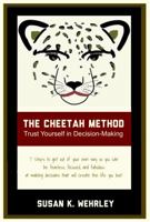 The Cheetah Method: Trust Yourself in Decision-making 0972950583 Book Cover