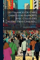 Les Finances Du Chili Dans Leurs Rapports Avec Celles Des Autres Pays Civilisés... 1271067471 Book Cover