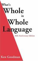 What's Whole in Whole Language: 20th Anniversary Edition 043508254X Book Cover