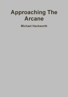 Approaching The Arcane 1105844919 Book Cover