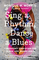 Sing a Rhythm, Dance a Blues: Education for the Liberation of Black and Brown Girls 1620977265 Book Cover