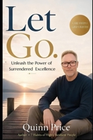 Let Go: Unleash the Power of Surrendered Excellence B0H6TXB25R Book Cover