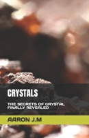 CRYSTALS: THE SECRETS OF CRYSTAL FINALLY REVEALED B0C2S59PZ7 Book Cover