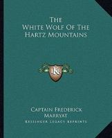 The White Wolf of the Hartz Mountains 1419187864 Book Cover