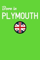 Born In Plymouth: UK City Themed Notebook/Journal/Diary 6x9 Inches - 100 Lined A5 Pages - High Quality - Small and Easy To Transport 167642671X Book Cover