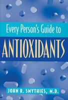 Every Person's Guide to Antioxidants 0813525756 Book Cover