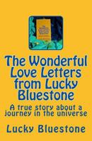 The Wonderful Love Letters from Lucky BlueStone: A True Story about a Journey in the Universe 9090294856 Book Cover