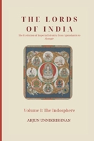 The Lords of India: The Evolution of Imperial Identity from Ajatashatru to Alamgir: Volume I: The Indosphere 1068992220 Book Cover