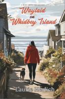Waylaid on Whidbey Island: A Merry Irving Cozy Mystery B0FKGVT2RR Book Cover