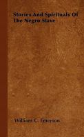 Stories and Spirituals of the Negro Slave 1446505588 Book Cover