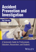 Accident Prevention and Investigation: A Systematic Guide for Professionals, Educators, Researchers, and Students 1394216734 Book Cover