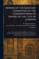 Report of the Sanitary Committee of the Commissioners of Sewers of the City of London 1023518295 Book Cover