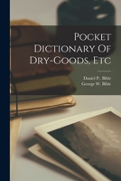 Pocket Dictionary Of Dry-goods, Etc 1017754314 Book Cover