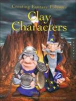 Creating Fantasy Polymer Clay Caracters: Step-by-Step Trolls, Wizards, Dragons, Knights, Skeletons, Santa, and More! 1592530206 Book Cover