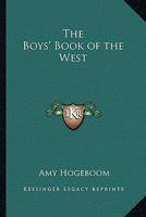 The Boys' Book of the West 1162790474 Book Cover