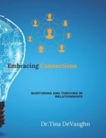 Embracing Connections: Nurturing and Thriving In Relationships B0C6BM13PF Book Cover