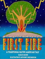 First Fire: A Traditional Native American Tale 0763566942 Book Cover