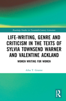 Life-Writing, Genre and Criticism in the Texts of Sylvia Townsend Warner and Valentine Ackland: Women Writing for Women 0367520729 Book Cover