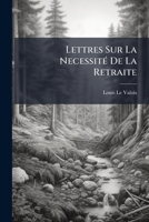 Lettres Sur La Necessité De La Retraite: Écrites A Diverses Personne 1175497010 Book Cover