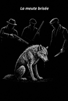 La meute brisée B0FVT5HZSC Book Cover