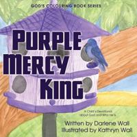 Purple Mercy King: A Child's Devotional about God and Who He Is 1486613845 Book Cover