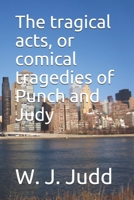 The Tragical Acts, or Comical Tragedies of Punch and Judy 3337641865 Book Cover