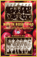 North Rose 1940: The 192 Families Who Created a Vibrant Community in the Apple Capital of New York State 1493093347 Book Cover