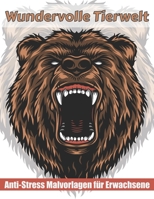 Wundervolle Tierwelt Anti-Stress Malvorlagen für Erwachsene: Schöne Tier-Mandalas zum Ausmalen (Löwen, Elefanten, Eulen, Pferde, Hunde, Katzen . B08BTFX74G Book Cover
