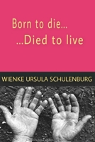Born to die, died to live B0BLR5C5NW Book Cover