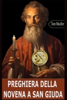PREGHIERA DELLA NOVENA A SAN GIUDA: Una preghiera di 9 giorni a San Giuda Apostolo, aiutante nei bisogni urgenti (Italian Edition) B0FBJY7QDH Book Cover