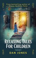 Relaxing Tales for Children: A revolutionary approach to helping children relax 1326919172 Book Cover