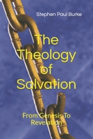 The Theology Of Salvation: From Genesis To Revelation (Salvation To Success) 1700523538 Book Cover