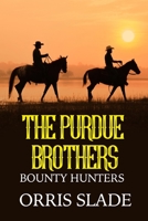 The Purdue Brothers: Bounty Hunters B09R39Q8N3 Book Cover