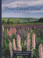 Destination Prince Edward Island: Its Culture and Landscapes (Destination (Paperback)) 1551093243 Book Cover
